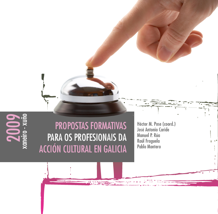 Novas Propostas formativas para profesionais da acción cultural pública, elaborada para a Xunta de Galicia para desenvolver no 2009.